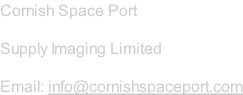 Cornish Space Port  Supply Imaging Limited  Email: info@cornishspaceport.com